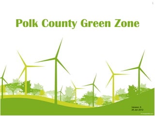 1




Polk County Green Zone




                    Version: 5
                    26 Jan 2012
 