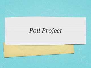 Poll Project
 