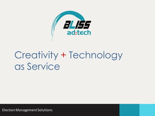 Creativity + Technology
as Service

Election Management Solutions

 