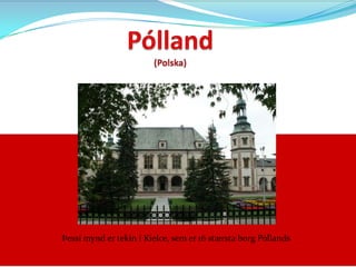 Pólland(Polska) Þessi mynd er tekin í Kielce, sem er 16 stærsta borg Póllands 