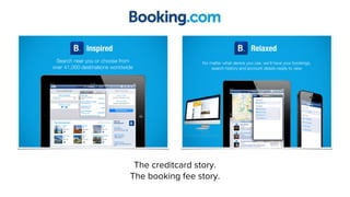 The creditcard story.
The booking fee story.
 