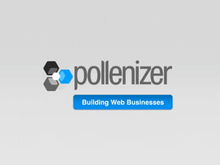 Building Web Businesses
 