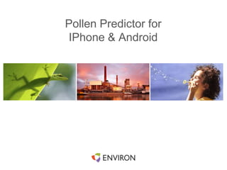 Pollen Predictor for
IPhone & Android
 