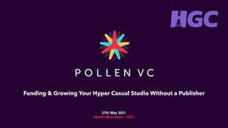 Funding & Growing Your Hyper Casual Studio Without a Publisher


27th May 202
1

Martin Macmillan - CEO
 