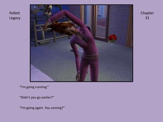 “I’m going running.”“Didn’t you go earlier?”“I’m going again. You coming?”