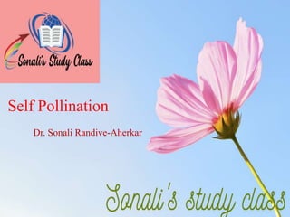 Self Pollination
Dr. Sonali Randive-Aherkar
 