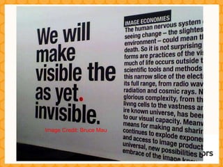 Image Credit: Bruce Mau
 