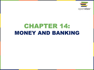 CHAPTER 14:
MONEY AND BANKING
 