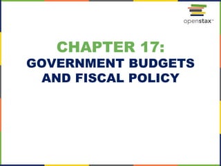 CHAPTER 17:
GOVERNMENT BUDGETS
AND FISCAL POLICY
 
