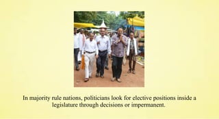 In majority rule nations, politicians look for elective positions inside a
legislature through decisions or impermanent.
 