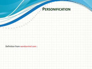 PERSONIFICATION




Definition from wordcentral.com :
 