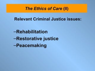 Relevant Criminal Justice issues: Rehabilitation Restorative justice Peacemaking The Ethics of Care  (II) 