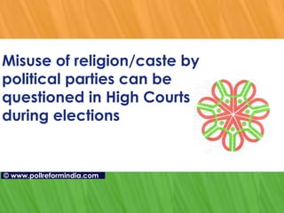 Misuse of religion/caste by  political parties can be questioned in High Courts during elections   ©   www.pollreformindia.com 