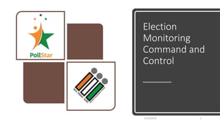 Election
Monitoring
Command and
Control
4/10/2019 1
 