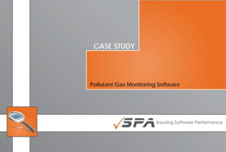 CASE STUDY




Pollutant Gas Monitoring Software
 