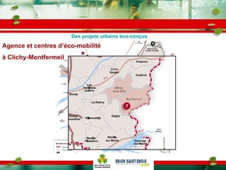 Agence et centres d’éco-mobilité à Clichy-Montfermeil Des projets urbains éco-conçus 
