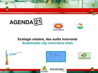 Ecologie urbaine, des outils innovants Sustainable city innovative tools 