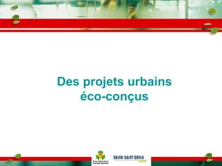 Des projets urbains éco-conçus 