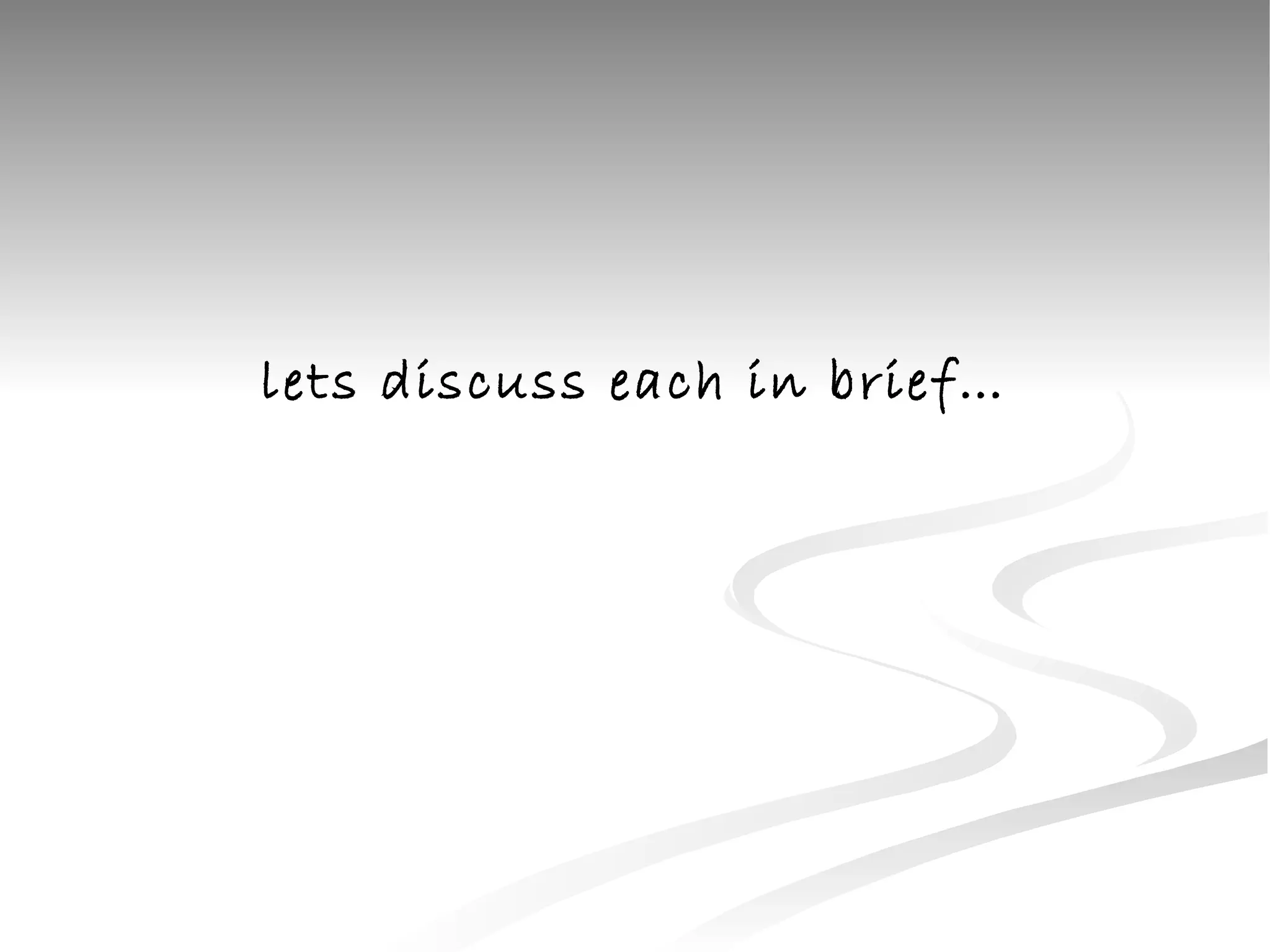 lets discuss each in brief… 