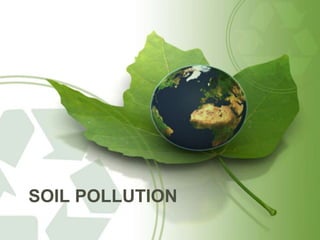 SOIL POLLUTION
 
