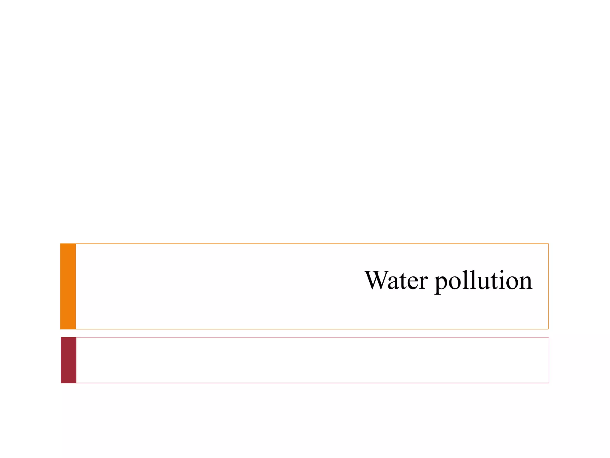 Water pollution
 