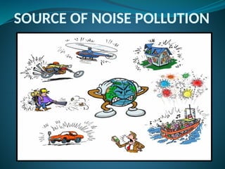 SOURCE OF NOISE POLLUTION
 