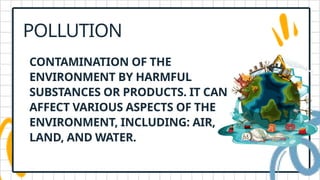 Overview Pollution Comprehensive Overview of Pollution Types, Effects, and Solutions | PPTX