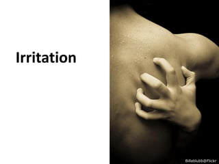 Irritation




             Billablubb@Flickr
 