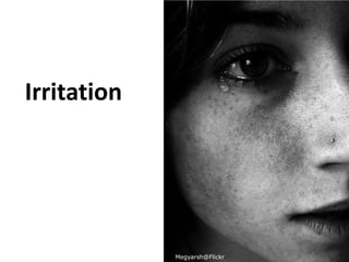 Irritation




             Megyarsh@Flickr
 
