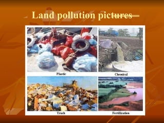 Land pollution pictures
 
