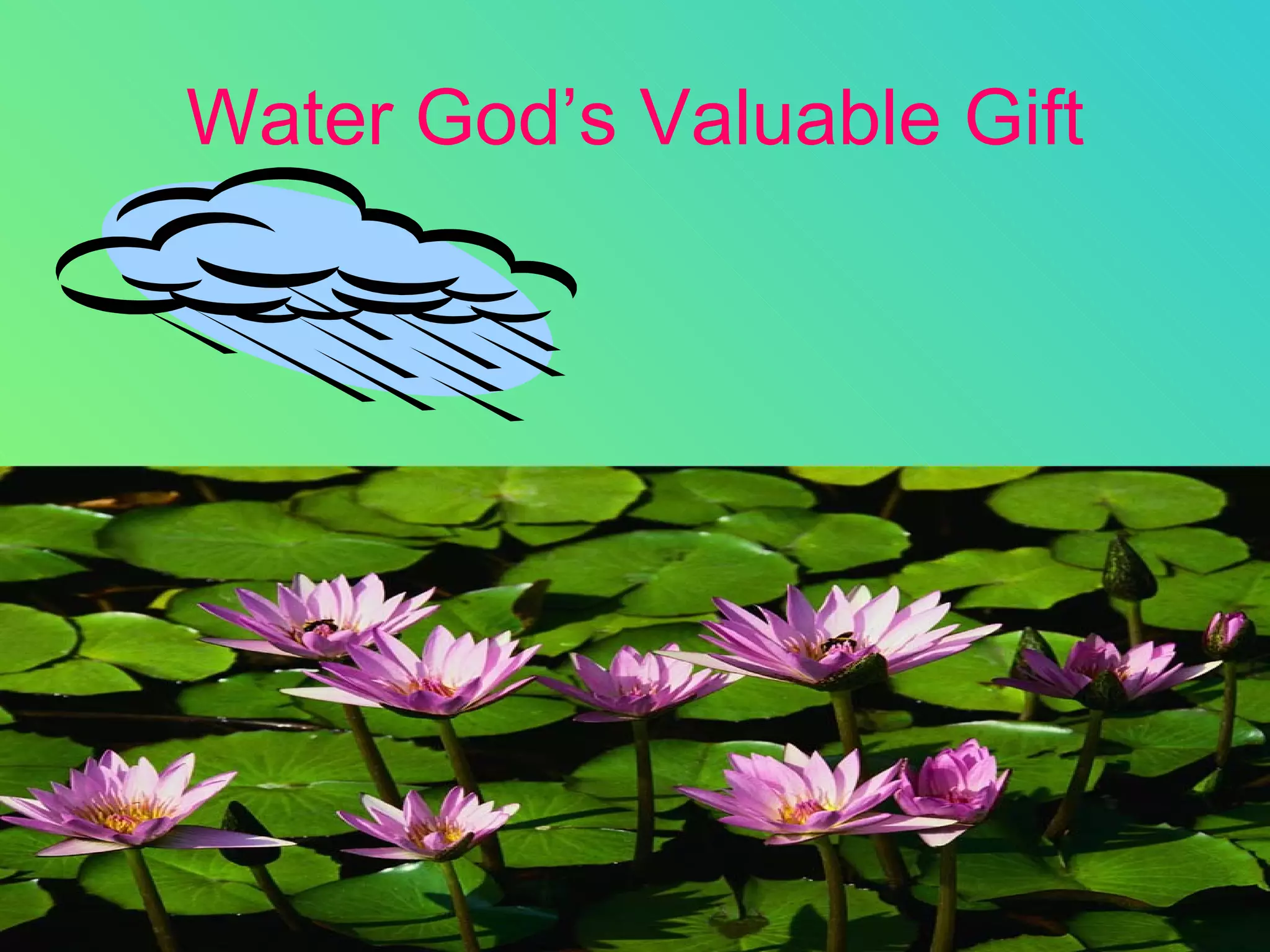 Water God’s Valuable Gift
 