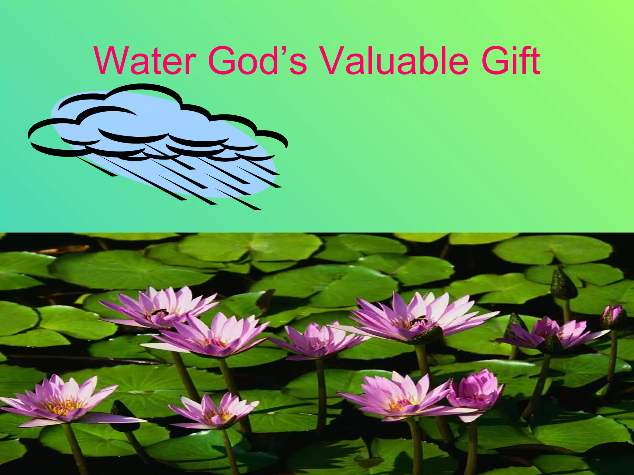 Water God’s Valuable Gift
 