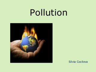 Pollution
Silvia Cocilova
 