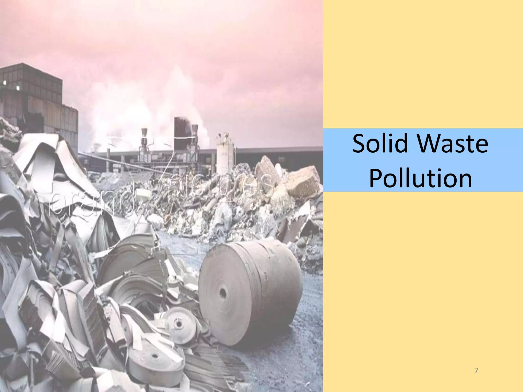 Solid Waste 
Pollution 
7 
 