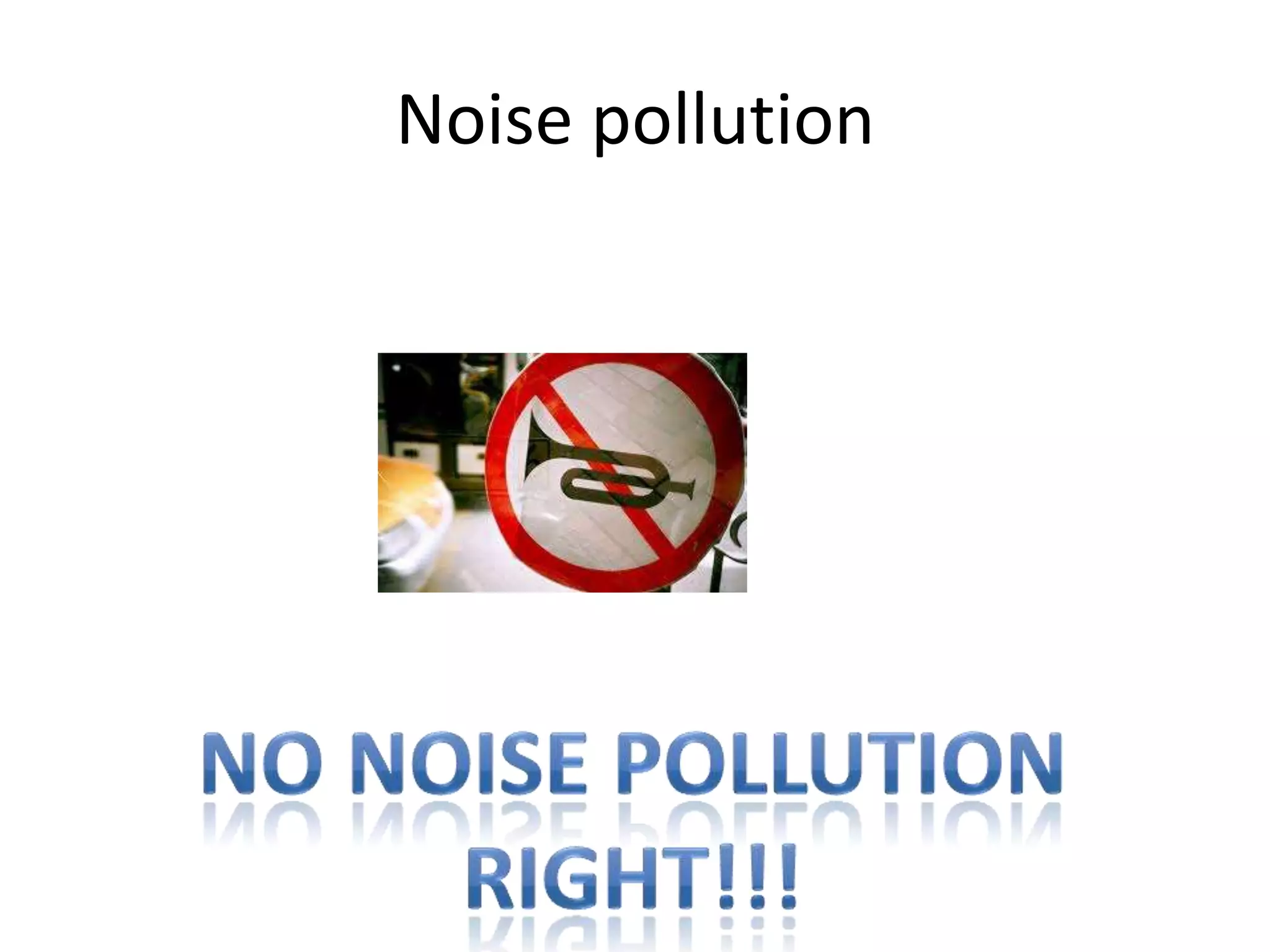 Noise pollution
 
