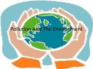 Pollution And The Environment 