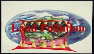 Land Pollution
 