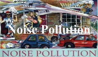 Noise Pollution
 