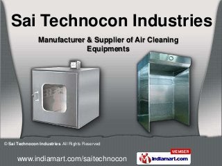 Sai Technocon Industries
                Manufacturer & Supplier of Air Cleaning
                             Equipments




© Sai Technocon Industries. All Rights Reserved


      www.indiamart.com/saitechnocon
 