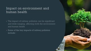 Impact on environment and
human health
•
•
 