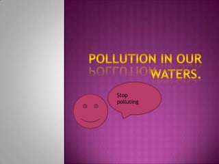 Stop
polluting
 