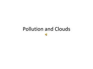 Pollution and Clouds 