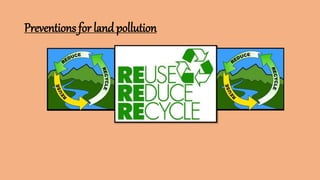 Preventions for land pollution
 
