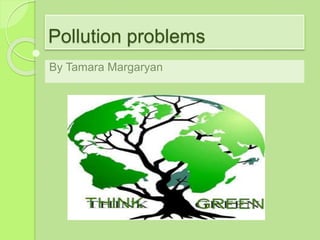 Pollution problems
By Tamara Margaryan
 