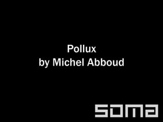 Pollux
by Michel Abboud
 