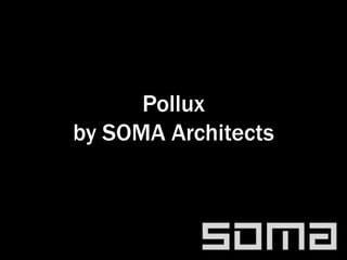 Pollux
by SOMA Architects
 