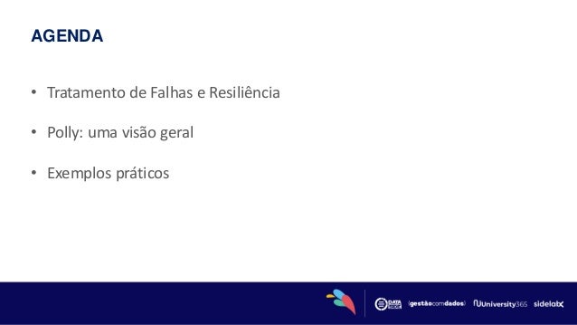 AGENDA
• Tratamento de Falhas e Resiliência
• Polly: uma visão geral
• Exemplos práticos
 