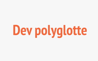 Dev polyglotte 
 
