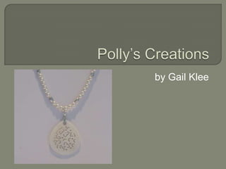 Polly’s Creations by Gail Klee 