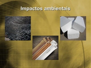 Impactos ambientaisImpactos ambientais
 